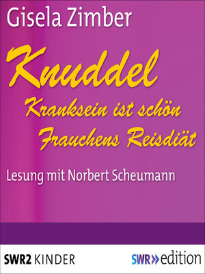 cover image of Knuddel--Kranksein ist schön/Frauchens Reisdiät
